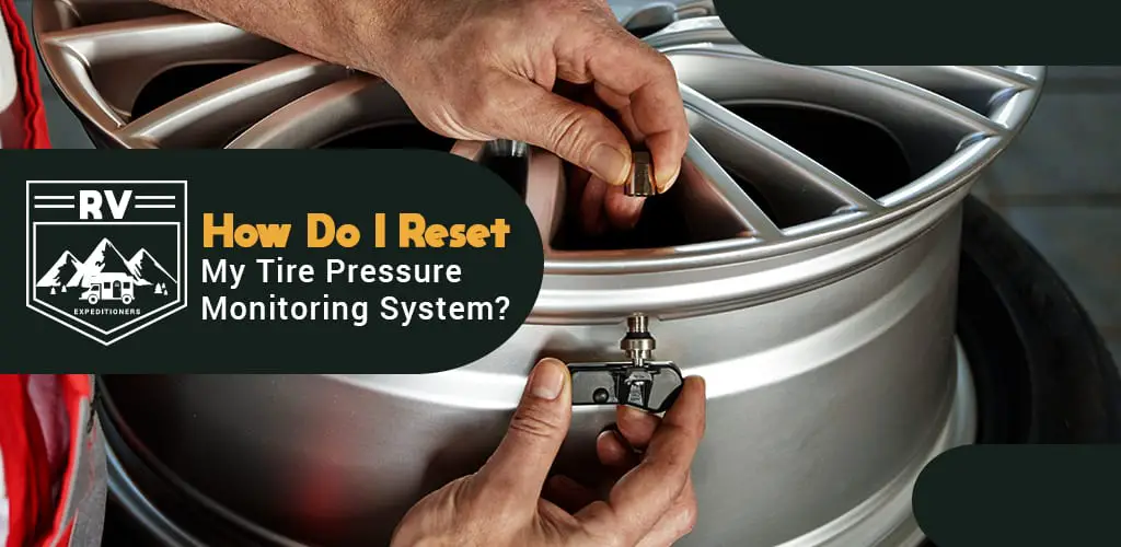 How Do I Reset My Tire Pressure Monitoring System