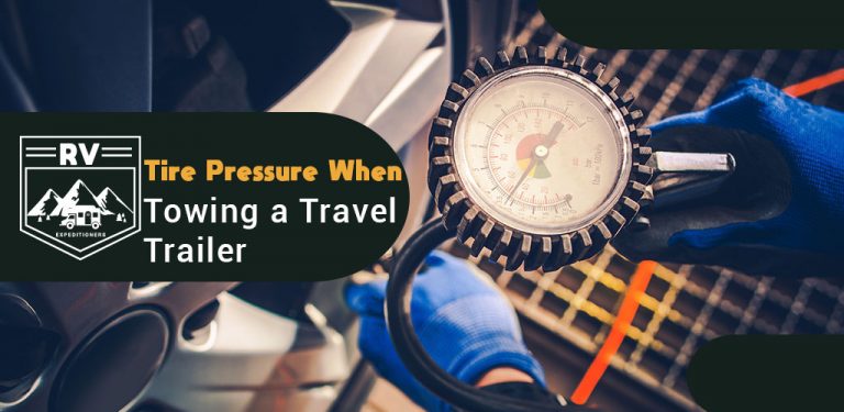 Understanding Tire Pressure When Towing A Travel Trailer RV Expeditioners