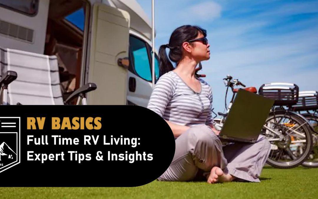 Full Time RV Living: Your Guide to Life on the Road